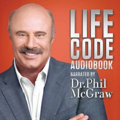 Dr. Phil McGraw: Life Code by Phil McGraw, Narrated by Phil McGraw