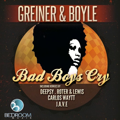 Greiner & Boyle - Bad Boys Cry ( Original Mix ) PREVIEW !!