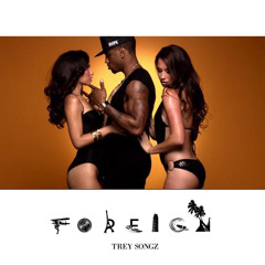 Trey Songz - Foreign (Faded Edit)