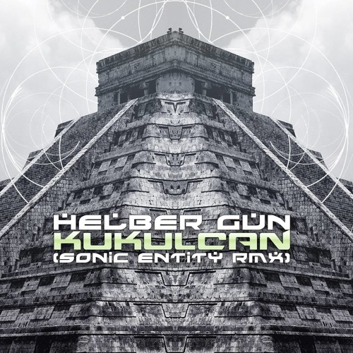 Helber Gun - Kukulcan (Sonic Entity Remix)CUT