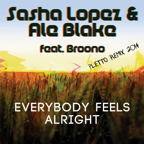 Sasha Lopez Feat Ale Blake & Broono - Everybody Feels Alright (Michele Pletto Summer Remix 2014)