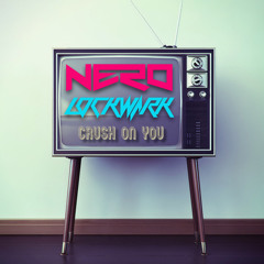 Nero - Crush On You (Lockwark Remix)