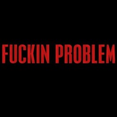 I'm a Fuckin Problem (2013)