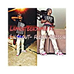 Lamontbenjamin Ft LilClout - Flexin Finessin
