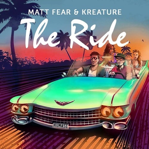 Matt Fear & Kreature- The Ride (Original Mix)OUT MON 29TH SEP on Beatport KUMASI MUSIC