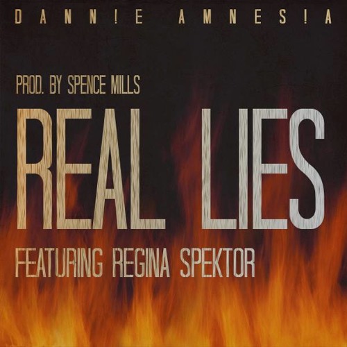 Dann!e Amnes!a - Real Lies (Ft. Regina Spektor) (Prod. Spence Mills)