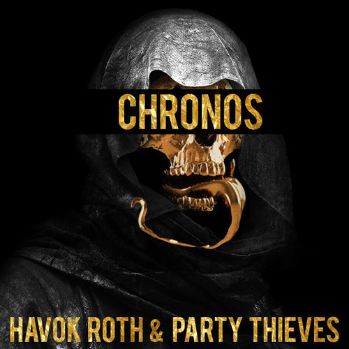 Havok Roth & Party Thieves - Chronos [FREE DOWNLOAD]