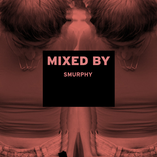 MIXED BY Smurphy (I Iwsh You Ewre In My Bed RN)