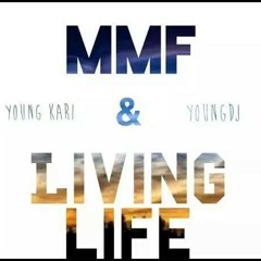 MMF Young Kari & YoungDj-*Living Life* (HIT) Single