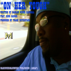 On Her Tough (feat. King Gangis) MadInnerManMusic Publishing (ASCAP)