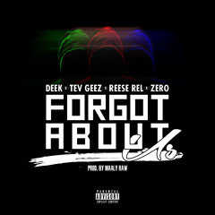 Forgot About Us (Prod. by Maaly Raw)[Deek, Reese Rel, Tev Geez & Zero)