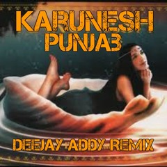 Karunesh Punjab | Deejay Addy Remix