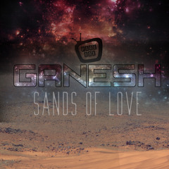 Ganesh - Sands of Love [Preview] OUT SOON!!!