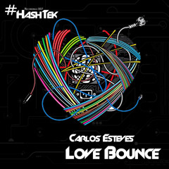 Carlos Esteves - Love Bounce -snippet- #Hashtek Rec. 007