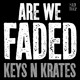 on Keys N Krates - Are We Faded
