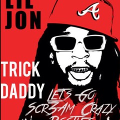 Trick Daddy & Lil Jon - Let's Go (Scr3Am Crazy Bootleg)