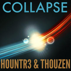 Hountr3 & Thouzen - Collapse (Original Mix)