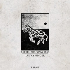 01 Rafael Aragon & Stas - Lucky Ginger (Original Mix)