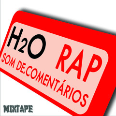 H2O - Rap - Som De Comentários (2010)