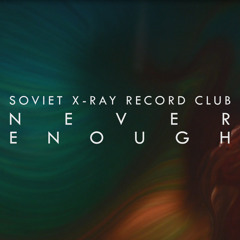 Soviet X-Ray Record Club - Never Enough