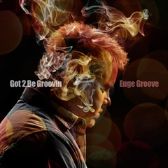 Euge Groove : Got 2 Be Groovin