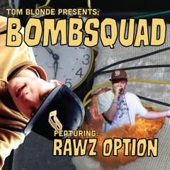 Tom Blonde - Bombsquad (ft Rawz Option)