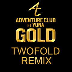 Adventure Club Ft. Yuna - Gold (Twofold Remix)[Free Download]