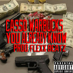 Casso Warbucks - You Already Know Prod. Flexx Beatz