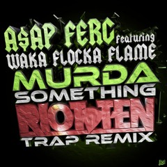 A$ap Ferg Ft. Waka Flocka - Murda Something (Riot Ten Trap Remix)