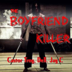 The Boyfriend Killer - Castor Troy, Dell, Jay C