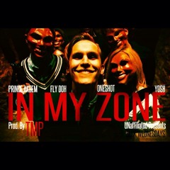 In My Zone Feat. Prince Akeem, Fly Doh, OneShot & Yoshi (prod By TMP)