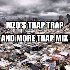 MZO'S TRAP TRAP AND MORE TRAP MIX (FREE DL!) [Yellow Claw, GTA, Diplo, Tropkillaz, RL Grime & MORE]