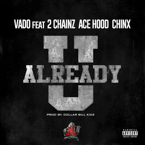 Vado - You Already Ft. 2 Chainz, Chinx Drugz, Ace Hood