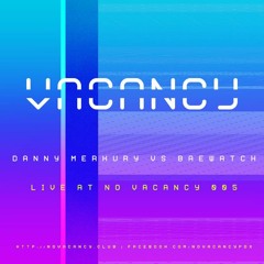 Danny Merkury B2b BAEWATCH - Live At No Vacancy 005