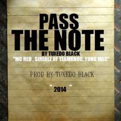Pass The Note Feat Mc Red, Sirealz Of TeamKnoc & Yung Mac  (2014)
