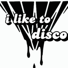 I Like To Disco 9-10pm 25/07