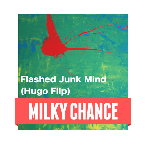 Stream Milky Chance Flashed Junk Mind (Hugo Flip) by hugomusic