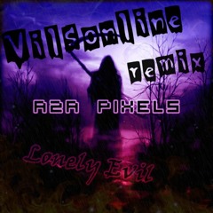 A2A Pixels - Lonely Evil (Vilsonline Remix)