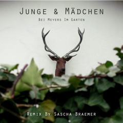 Junge & Maedchen - Bei Meyers Im Garten (Sascha Braemer Remix)