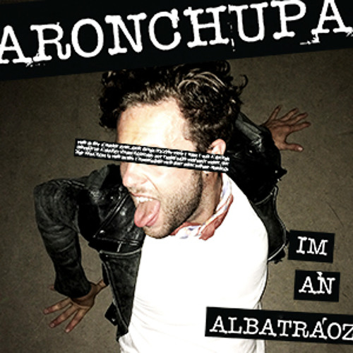 I'm an Albatraoz - AronChupa