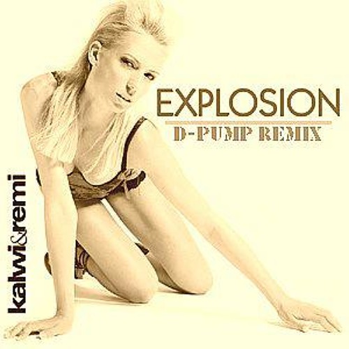 Kalwi & Remi - Explosion (D-Pump Remix Radio Edit)