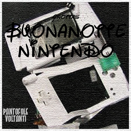 Stream Gnottas - Buonanotte Nintendo (Original Mix) by Pantofole Voltanti |  Listen online for free on SoundCloud