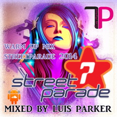 Warm Up Streetparade Mix 2014 Mix by Luis Parker