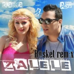 Claudia & Asu - Zalele (B@sket Xtended Rem-x)