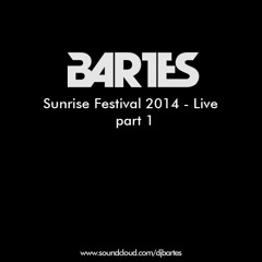 Bartes Live Sunrise Festival 2014 part 1