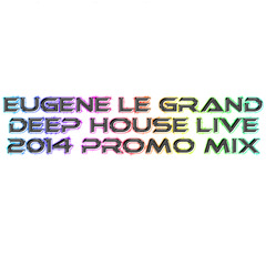 Eugene Le Grand - Deep House Live Set - July 2014 Promo