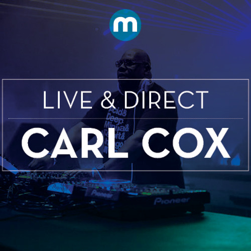 Stream Live & Direct: Carl Cox by Mixmag | Listen online for free on  SoundCloud