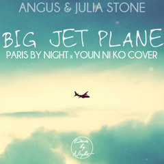Angus & Julia Stone - Big Jet Plane (Paris By Night & Youn Ni Ko Cover)