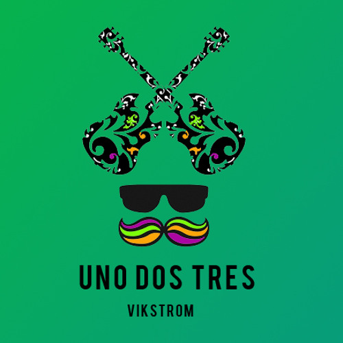 Vikstrom - Uno Dos Tres **SUPPORTED BY JACOB VAN HAGE**