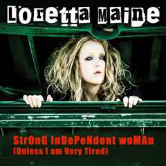Loretta Maine - Strong Independent Woman (Unless I Am Very Tired) - Preview